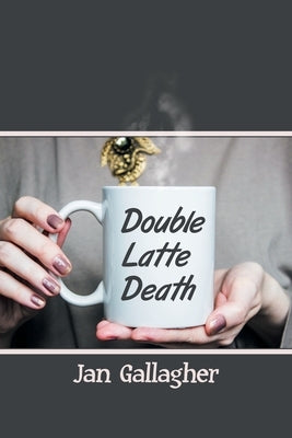 Double Latte Death by Gallagher, Jan