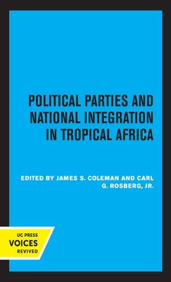 Political Parties and National Integration in Tropical Africa by Coleman, James S.