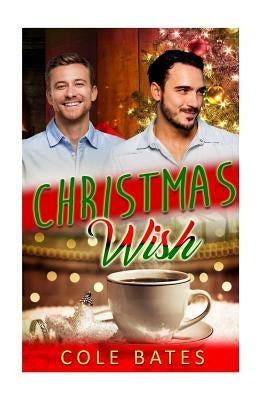 Christmas Wish: Holiday MM Romance by Bates, Cole
