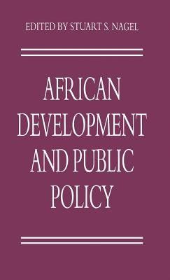 African Development and Public Policy by Nagel, Stuart S.