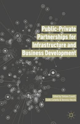 Public Private Partnerships for Infrastructure and Business Development: Principles, Practices, and Perspectives by Caselli, Stefano
