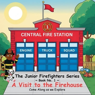 The Junior Firefighter Series Book Number 1: A Visit to the Firehouse by Rogers, Alani