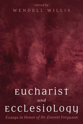 Eucharist and Ecclesiology by Willis, Wendell