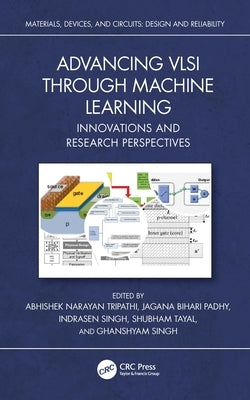 Advancing VLSI through Machine Learning: Innovations and Research Perspectives by Tripathi, Abhishek Narayan
