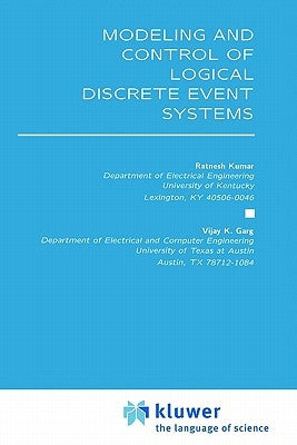 Modeling and Control of Logical Discrete Event Systems by Kumar, Ratnesh
