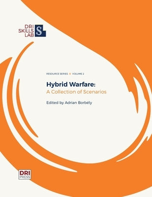 Hybrid Warfare: A Collection of Scenarios by Borbély, Adrian