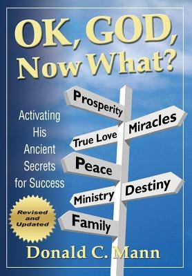OK, God, Now What? by Mann, Donald C.