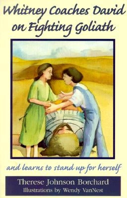 Whitney Coaches David on Fighting Goliath: And Learns to Stand Up for Herself by Borchard, Therese Johnson