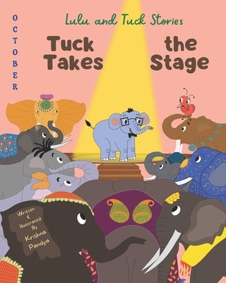 Lulu and Tuck Stories: Tuck Takes the Stage by Pandya, Krishna