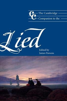 The Cambridge Companion to the Lied by Parsons, James