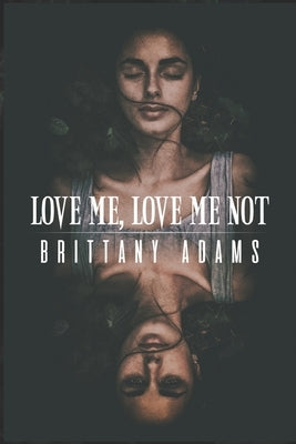 Love Me, Love Me Not: A YA Mystery/Romance by Adams, Brittany