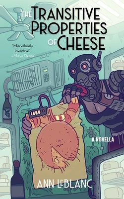 The Transitive Properties of Cheese by Leblanc, Ann
