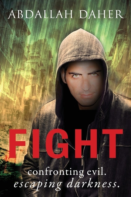 Fight.: Confronting Evil. Escaping Darkness. by Daher, Abdallah