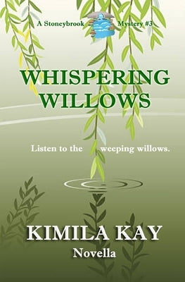 Whispering Willows by Kay, Kimila