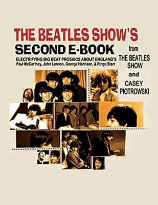 The Beatles Show's Second E-Book (Expanded Print Version) by Piotrowski, Casey