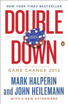 Double Down: Game Change 2012 by Halperin, Mark