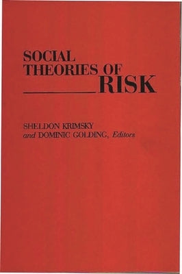 Social Theories of Risk by Krimsky, Sheldon