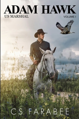Adam Hawk US Marshal Volume 1 by Farabee, Carol