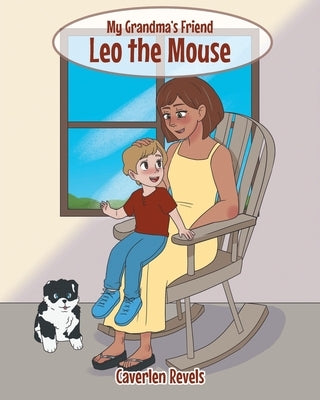 My Grandma's Friend Leo the Mouse by Revels, Caverlen