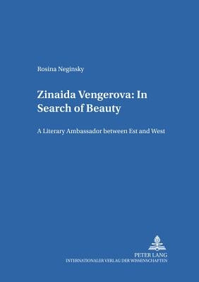 Zinaida Vengerova: In Search of Beauty: A Literary Ambassador between East and West by Gerigk, Horst-Jürgen