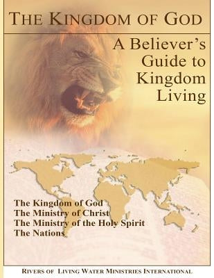 The Kingdom of God: A Believer's Guide to Kingdom Living by Garner, Stephen a.