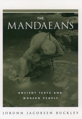 The Mandaeans: Ancient Texts and Modern People by Buckley, Jorunn Jacobsen