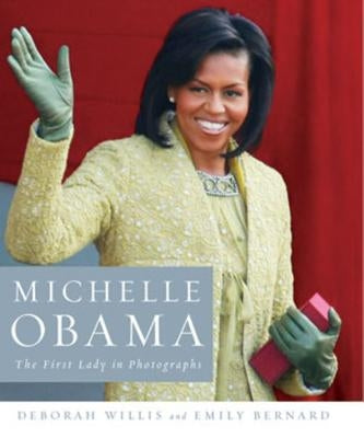 Michelle Obama: The First Lady in Photographs by Willis, Deborah