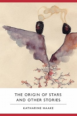 The Origin of Stars and Other Stories by Haake, Katharine