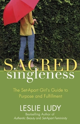 Sacred Singleness by Ludy, Leslie