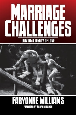 Marriage Challenges: Leaving a Legacy of Love by Williams, Fabyonne