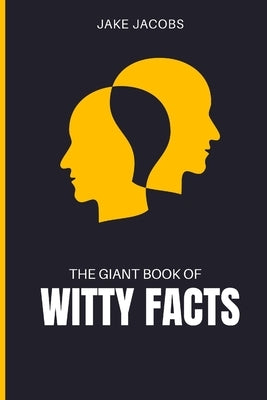 The Giant Book of Witty Facts by Jacobs, Jake