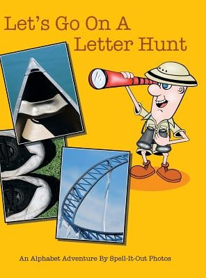 Let's Go on a Letter Hunt: An Alphabet Adventure by Spell-It-Out Photos by Tenerowicz, Sue