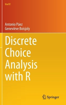 Discrete Choice Analysis with R by Páez, Antonio