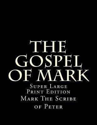 The Gospel of Mark: Super Large Print Edition by Martin, C. Alan