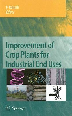 Improvement of Crop Plants for Industrial End Uses by Ranalli, P.