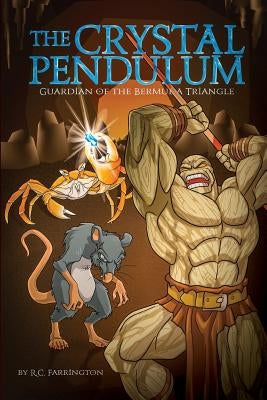 The Crystal Pendulum: Guardian of the Bermuda Triangle by Farrington, R. C.
