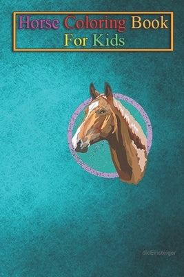 Horse Coloring Book For Kids: Horse painting Animal Coloring Book - For Kids Aged 3-8 (Fun Activities Books) by K. R., Jenny
