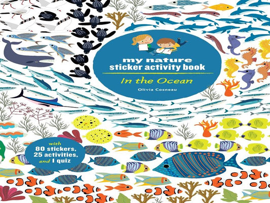 In the Ocean: My Nature Sticker Activity Book (Ocean Environment Activity and Learning Book for Kids, Coloring, Stickers and Quiz) by Cosneau, Olivia