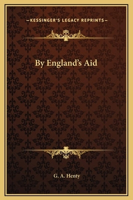 By England's Aid by Henty, G. a.
