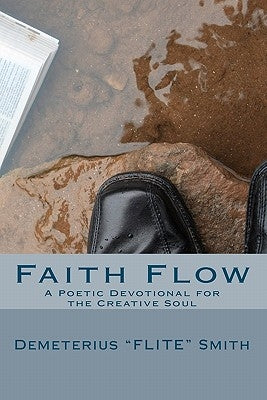 Faith Flow: A Poetic Devotional for the Creative Soul by Smith, Deneshia