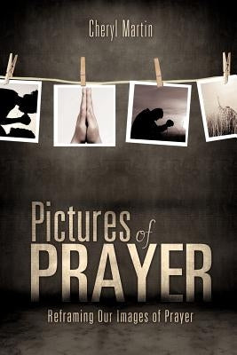 Pictures of Prayer by Martin, Cheryl