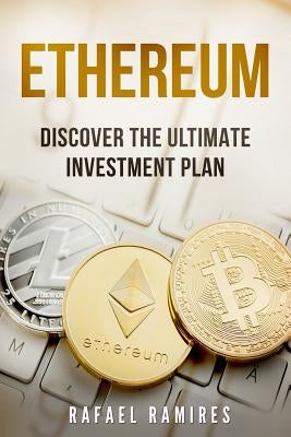Ethereum: Discover The Ultimate Investment Plan by Ramires, Rafael