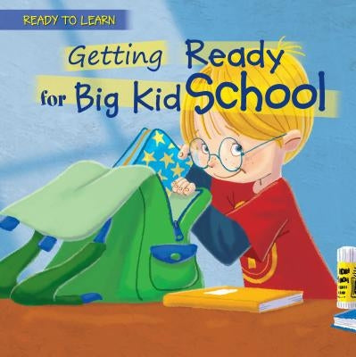 Getting Ready for Big Kid School by Moore-Mallinos, Jennifer
