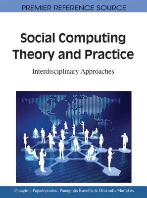 Social Computing Theory and Practice: Interdisciplinary Approaches by Papadopoulou, Panagiota