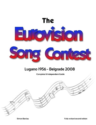 The Complete & Independent Guide to the Eurovision Song Contest 2008 by Barclay, Simon