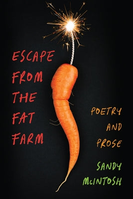 Escape from the Fat Farm: Poetry and Prose by McIntosh, Sandy