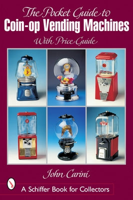 Pocket Guide to Coin-Op Vending Machines by Carini, John