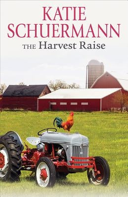 The Harvest Raise by Schuermann, Katie
