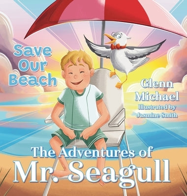 The Adventures of Mr. Seagull: Save Our Beach by Michael, Glenn