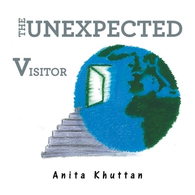 The Unexpected Visitor by Khuttan, Anita